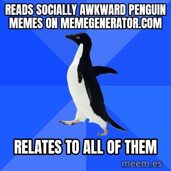 Socially Awkward Penguin meme: Reads Socially Awkward penguin memes on memegenerator.com / Relates to all of them