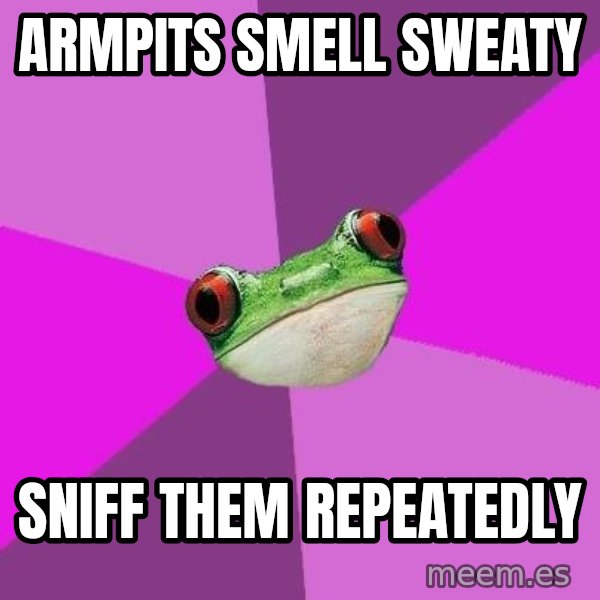Foul Bachelorette Frog meme: Armpits Smell sweaty / Sniff them Repeatedly