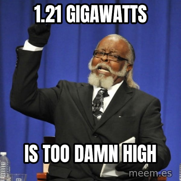 Rent Is Too Damn High meme: 1.21 gigawatts / is Too Damn High