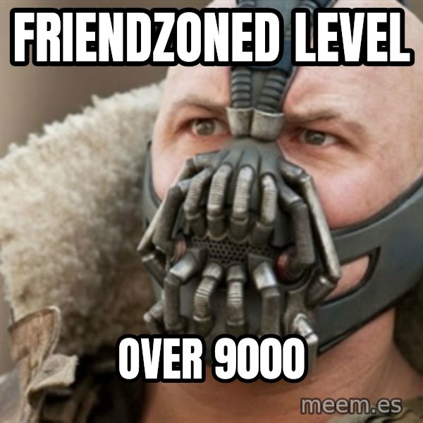 Bane meme: Friendzoned Level / Over 9000