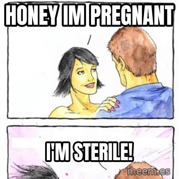 Alpha Boyfriend meme: honey im pregnant / I'm sterile!