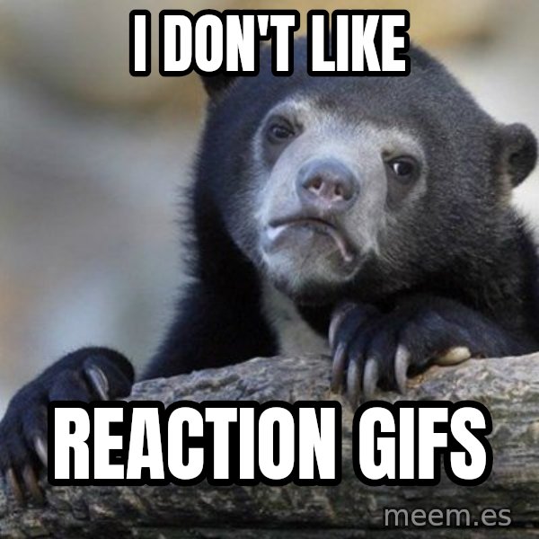 Confession Bear meme: I don't like / Reaction Gifs