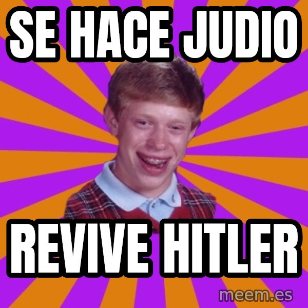Unlucky Brian Strikes Again meme: sE HACE JUDIO / REVIVE HITLER