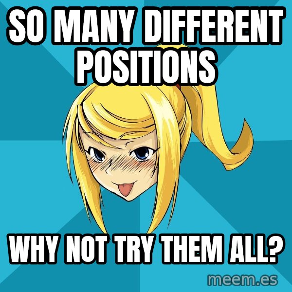 Horney Samus meme: So many different positions / Why not try them all?