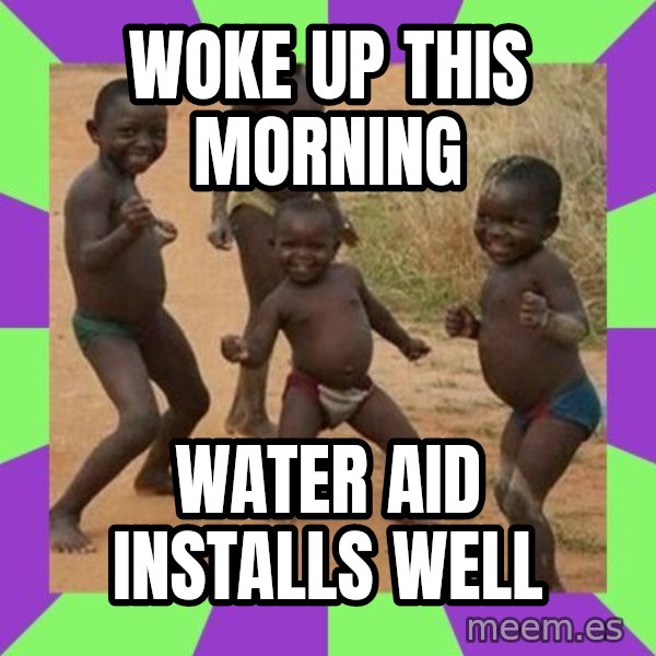 african children dancing meme: woke up this morning / water aid installs  well