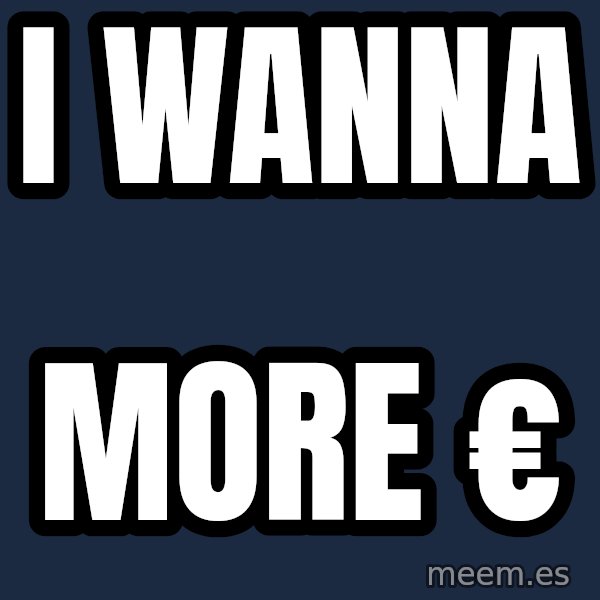 Katainen Perkele meme: I   wanna / more      €
