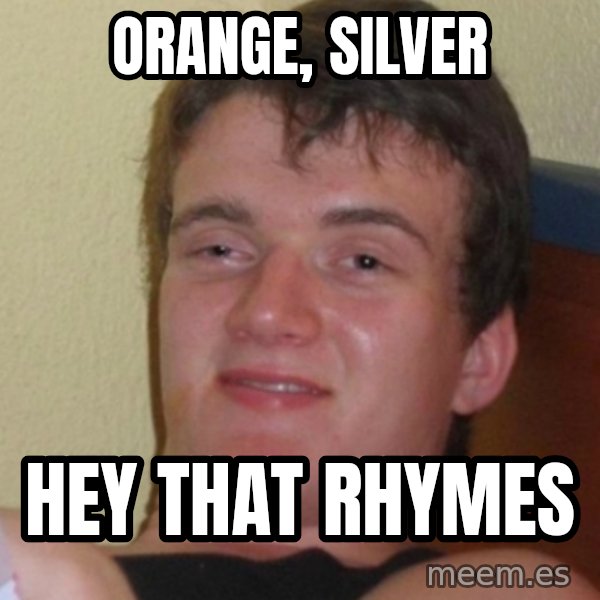 Stoner Stanley meme: orange, silver / hey that rhymes