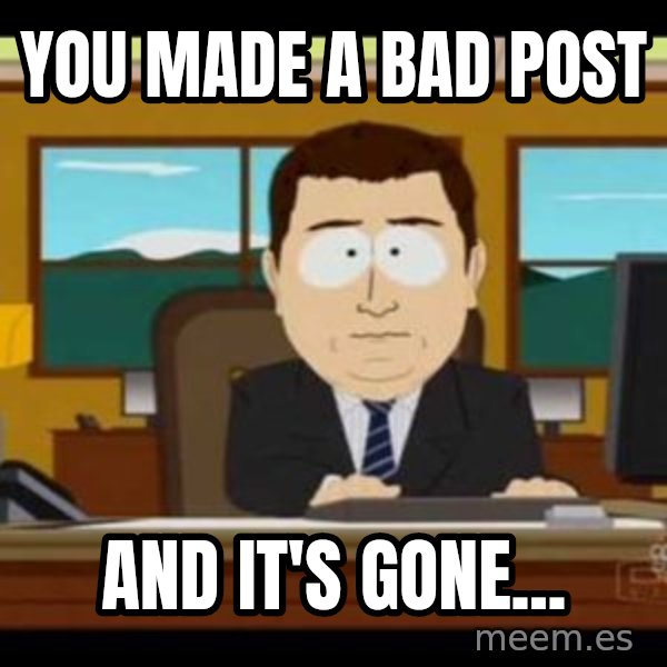 south park aand it's gone meme: You made a bad post / and it's gone...