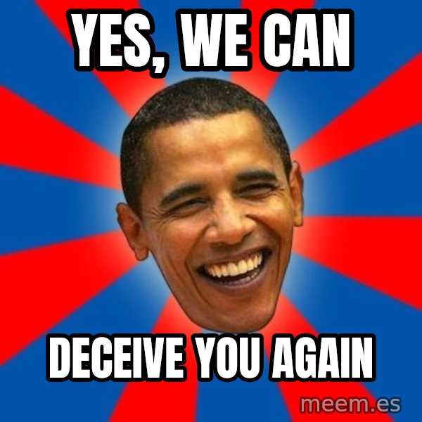 Obama meme: Yes, we can / deceive you again