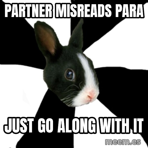 Roleplaying Rabbit meme: Partner misreads para / just go along with it
