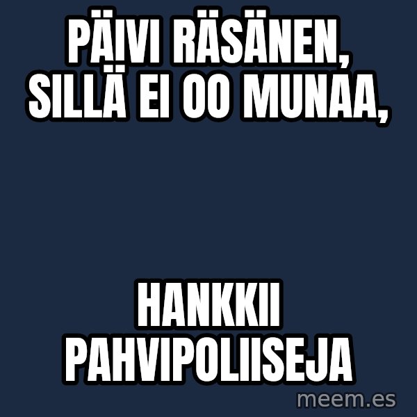 Katainen Perkele meme: Päivi  Räsänen,     sillä  ei  oo munaa, / hankkii        pahvipoliiseja