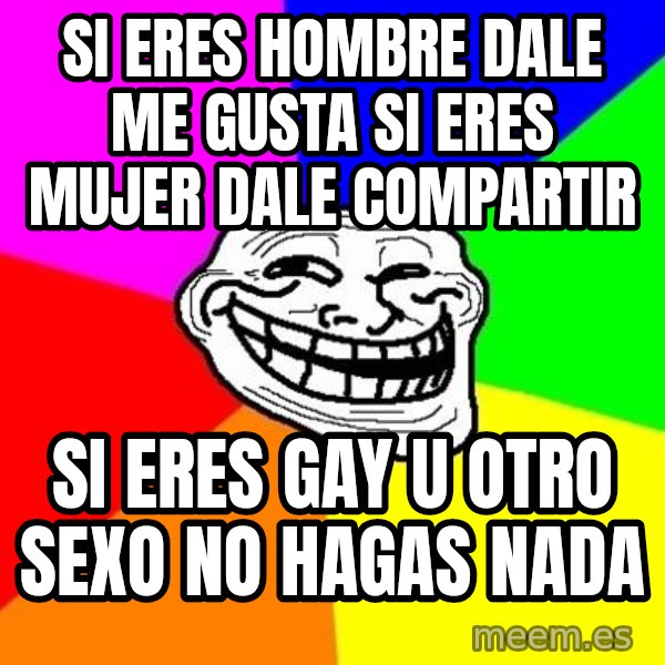Trollface meme: si eres hombre dale me gusta si eres mujer dale compartir / si eres gay u otro sexo no hagas nada
