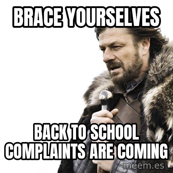 Winter is Coming meme: Brace yourselves / back to school complaints are coming