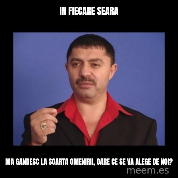 Manelistul Nicolae Guta meme: in fiecare seara / ma gandesc la soarta omenirii, oare ce se va alege de noi?