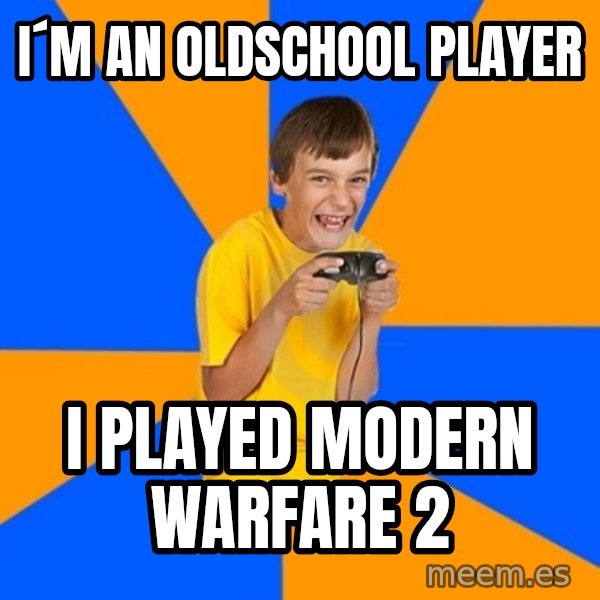 Annoying Gamer Kid meme: I´M AN OLDSCHOOL PLAYER / I PLAYED MODERN WARFARE 2