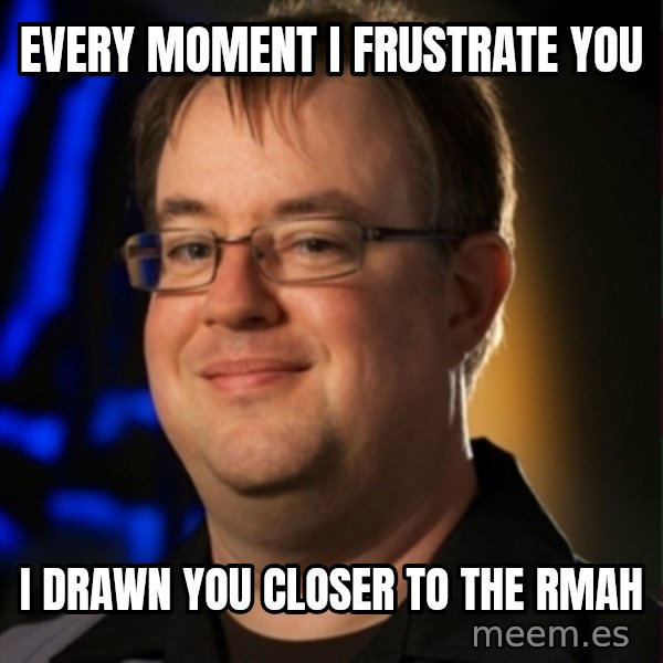 Jay Wilson Diablo 3 meme: Every Moment i frustrate you / I drawn you closer to the RMAH