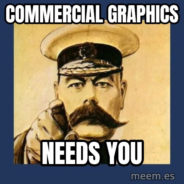your country needs you meme: Commercial Graphics / Needs You