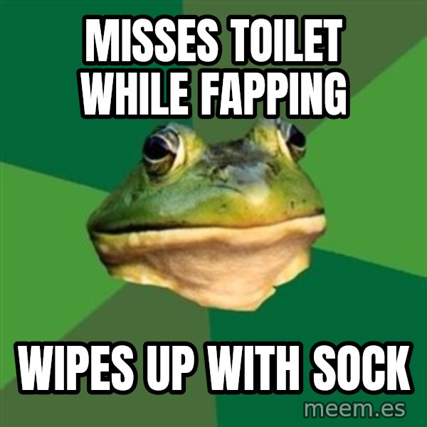 Foul Bachelor Frog meme: misses toilet while fapping / wipes up with sock