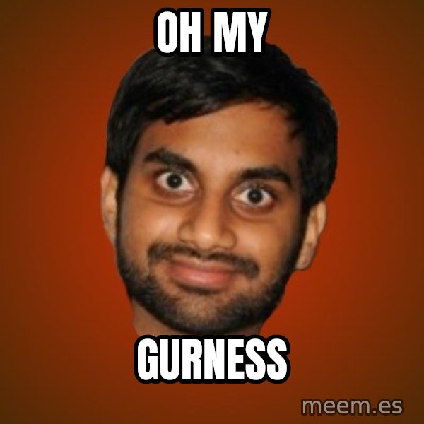 Generic Indian Guy meme: OH MY / GURNESS
