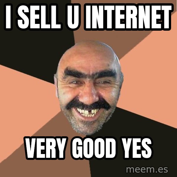 Provincial Man meme: i sell u internet / very good yes