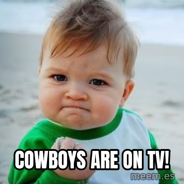 fist pump baby meme: cowboys are on tv!