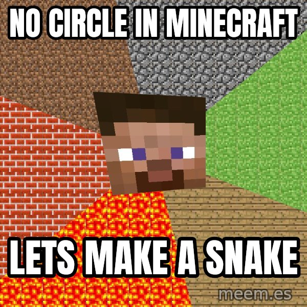 Minecraft Guy meme: no cırcle ın mınecraft / lets make a snake