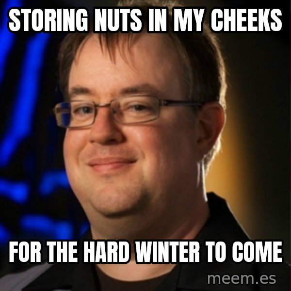 Jay Wilson Diablo 3 meme: Storing nuts in my cheeks / for the hard winter to come