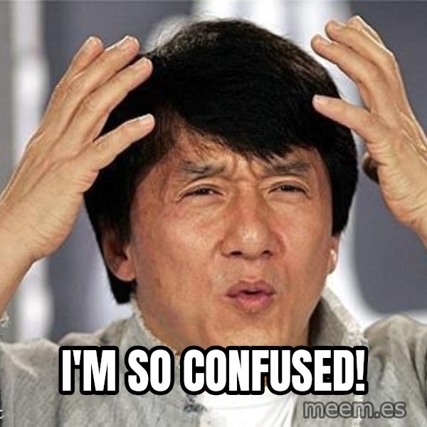Confused Jackie Chan meme: I'M SO CONFUSED!