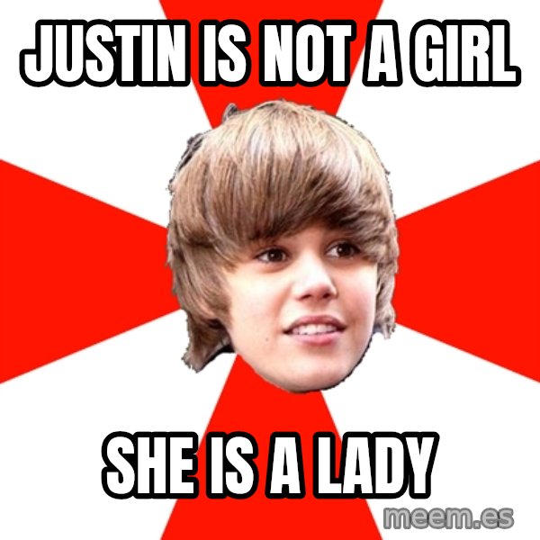 Justin Bieber meme: JUSTIN IS NOT A GIRL / SHE IS A LADY