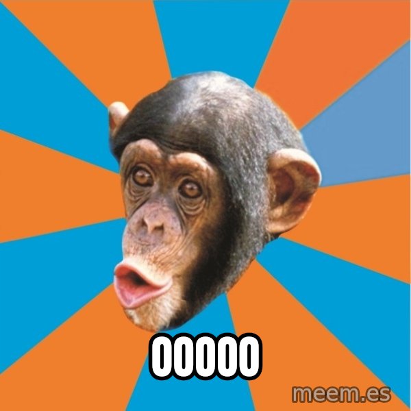 Stupid Monkey meme: OOOOO