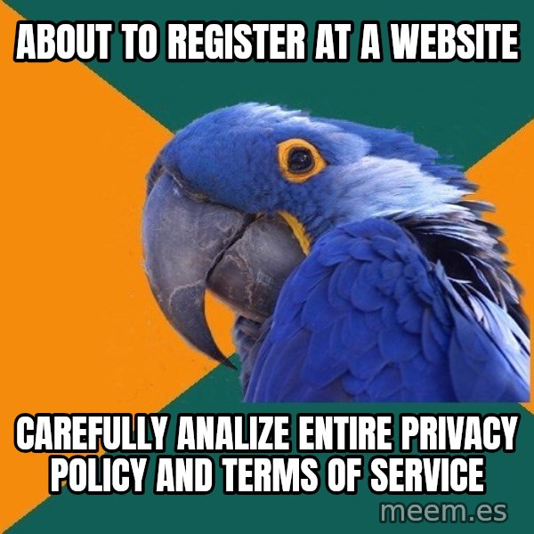 Paranoid Parrot meme: about to register at a website / carefully analize entire privacy policy and terms of service