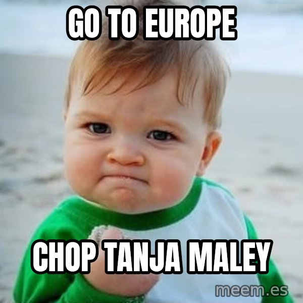 fist pump baby meme: Go to EUROPe / CHOP TANJA MALEY