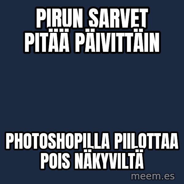 Katainen Perkele meme: Pirun     sarvet      pitää    päivittäin / Photoshopilla    piilottaa   pois   näkyviltä