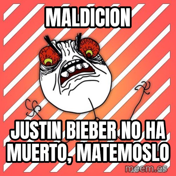 iHate meme: maldicion / justin bieber no ha muerto, matemoslo