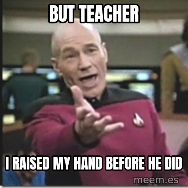 star trek wtf meme: BUT TEACHER / I RAISED MY HAND BEFORE HE DID