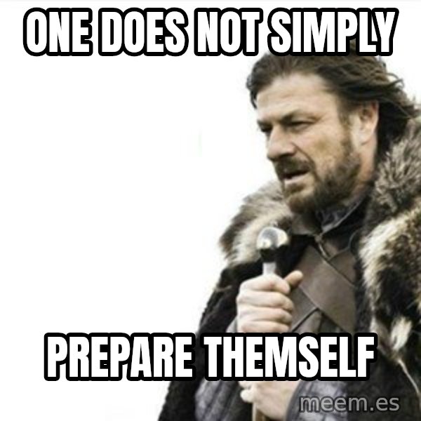 Prepare yourself meme: one does not simply / prepare themself