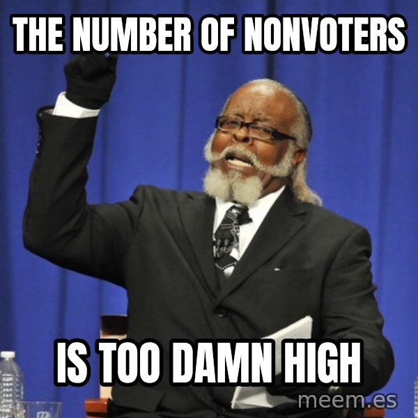 Rent Is Too Damn High meme: The Number of nonvoters / is too damn high