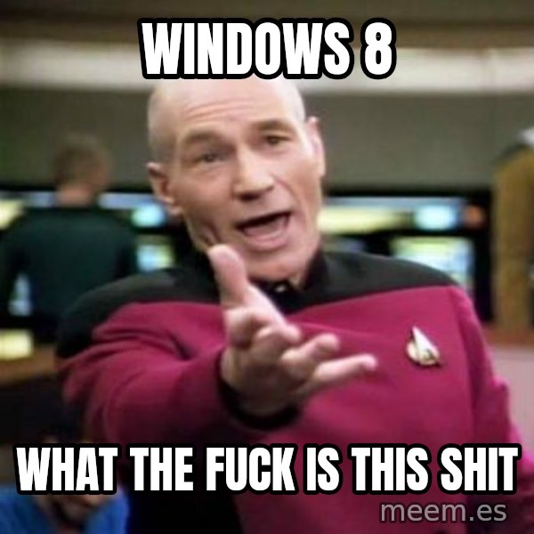 Picard Wtf meme: windows 8 / what the fuck is this shit