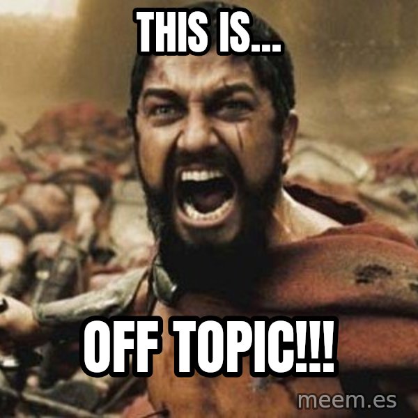 300 meme: This is... / Off topic!!!