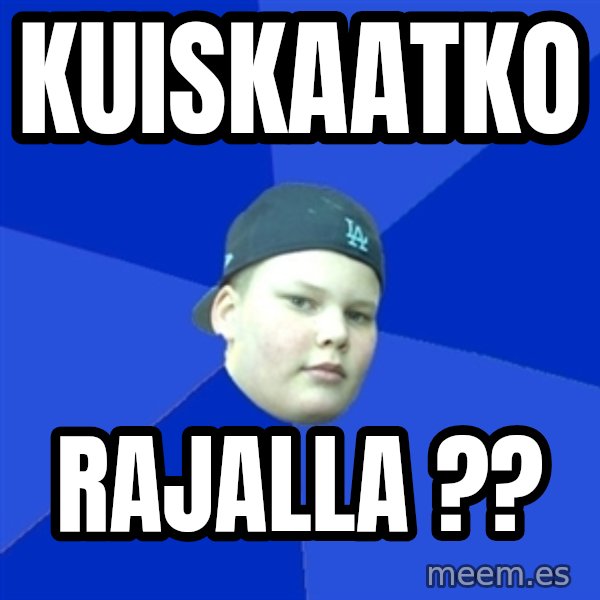Jonnen Neuvo meme: Kuiskaatko / rajalla ??
