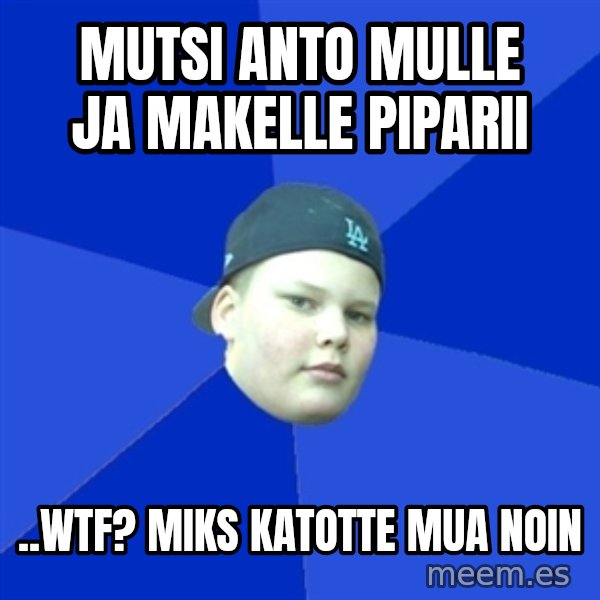 Jonnen Neuvo meme: mutsi anto mulle ja makelle piparii / ..wtf? miks katotte mua noin
