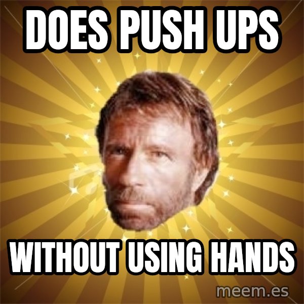 Chuck Norris Advice meme: Does push ups / without using hands