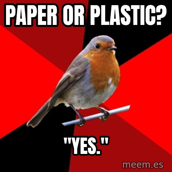 Retail Robin meme: Paper or plastic? / "yes."