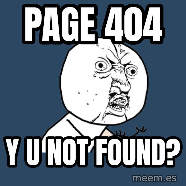 Y U No meme: page 404 / y u not found?