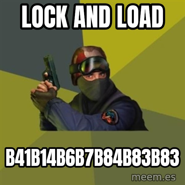 Counter Strike meme: LOCK AND LOAD / B41B14B6B7B84B83B83