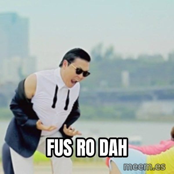 Gangnam Style meme: FUS RO DAH