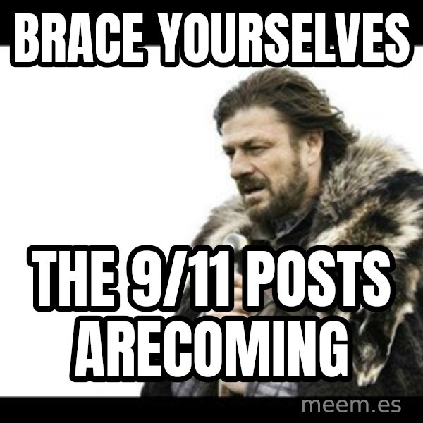 Winter is Coming meme: Brace yourselves / The 9/11 posts arecoming