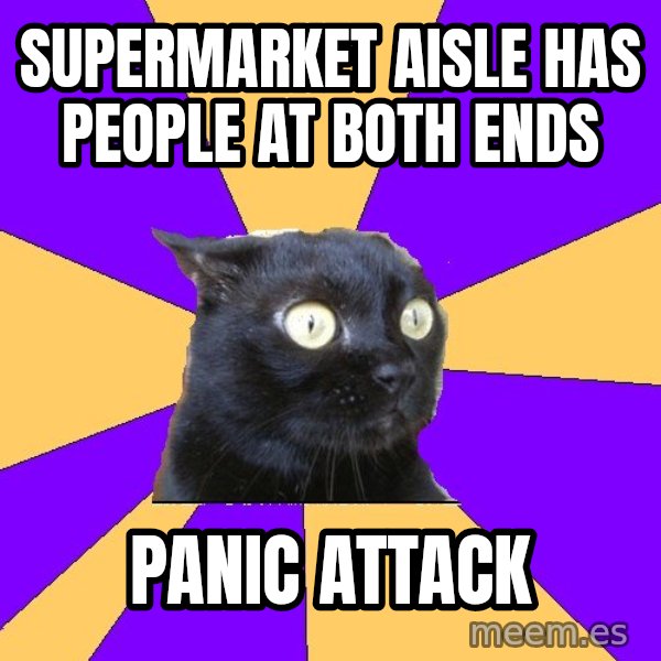 Anxiety Cat meme: Supermarket aisle has people at both ends / Panic aTtack