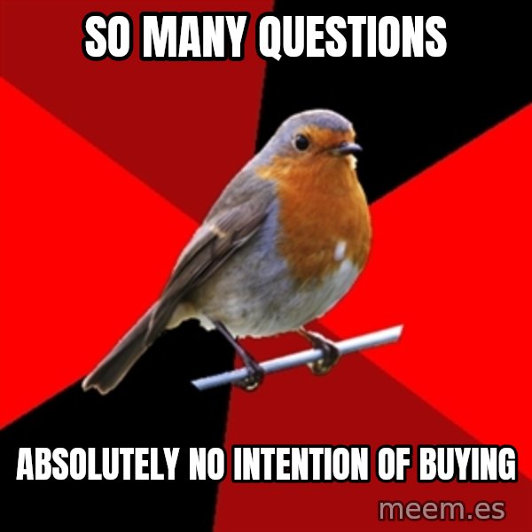 Retail Robin meme: so many questions / absolutely no intention of buying