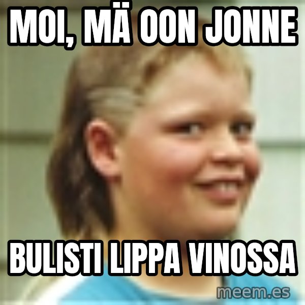 Jonnen Neuvo meme: Moi,   mä  oon    Jonne / Bulisti    lippa     vinossa